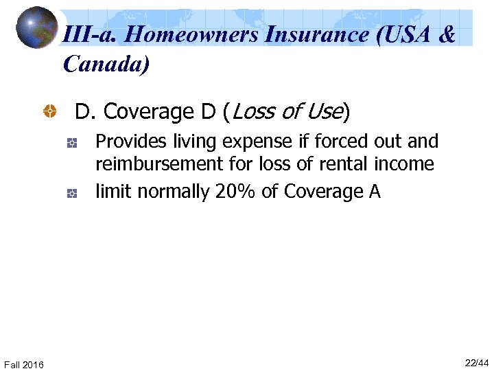 III-a. Homeowners Insurance (USA & Canada) D. Coverage D (Loss of Use) Provides living