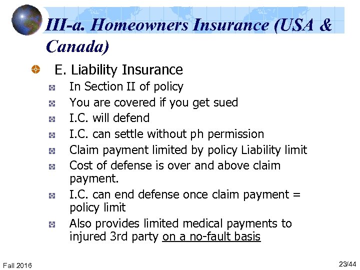 III-a. Homeowners Insurance (USA & Canada) E. Liability Insurance In Section II of policy