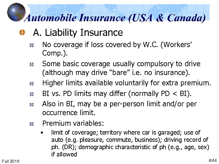 Automobile Insurance (USA & Canada) A. Liability Insurance No coverage if loss covered by