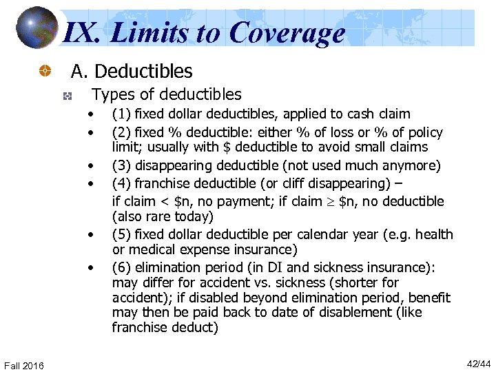 IX. Limits to Coverage A. Deductibles Types of deductibles • • • Fall 2016