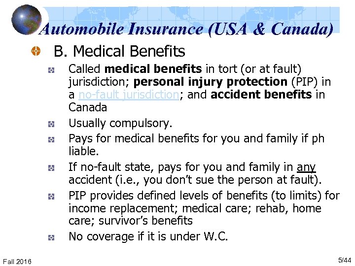 Automobile Insurance (USA & Canada) B. Medical Benefits Called medical benefits in tort (or