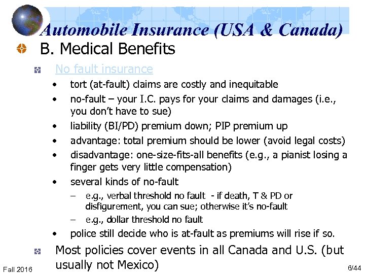 Automobile Insurance (USA & Canada) B. Medical Benefits No fault insurance • • •