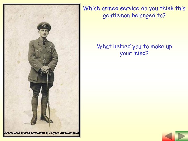 Which armed service do you think this gentleman belonged to? What helped you to
