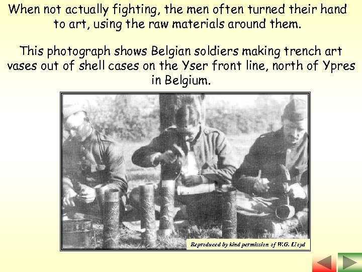 When not actually fighting, the men often turned their hand to art, using the