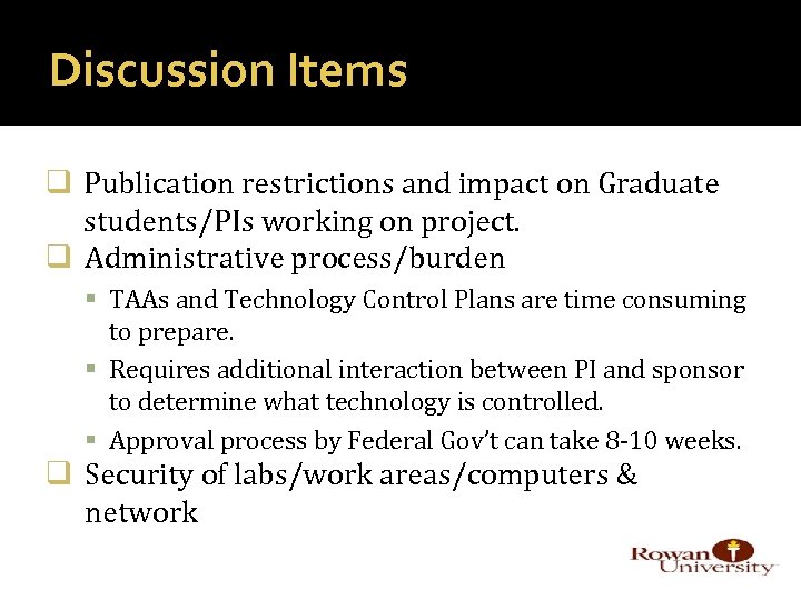 Discussion Items q Publication restrictions and impact on Graduate students/PIs working on project. q