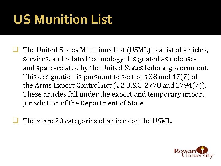 US Munition List q The United States Munitions List (USML) is a list of
