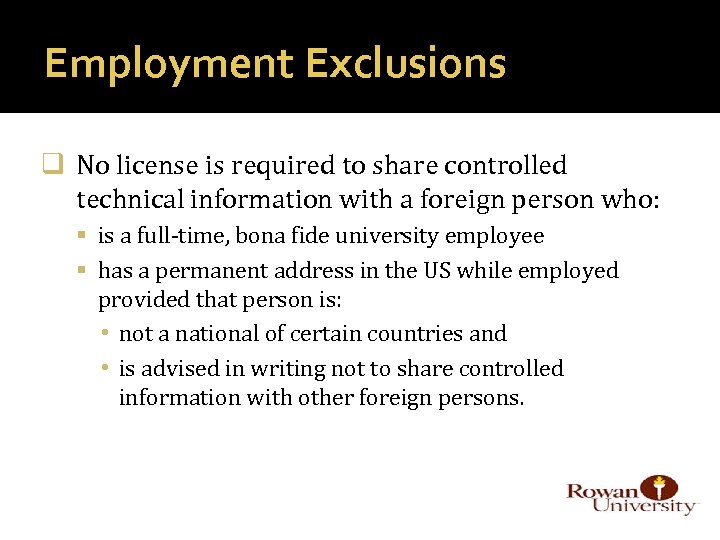 Employment Exclusions q No license is required to share controlled technical information with a