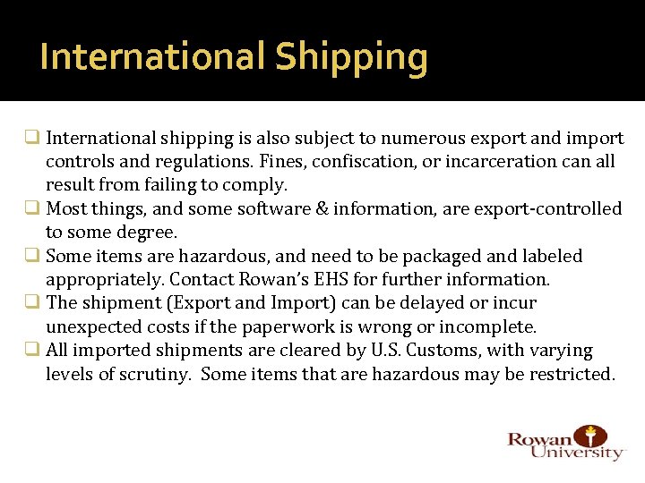 International Shipping q International shipping is also subject to numerous export and import controls
