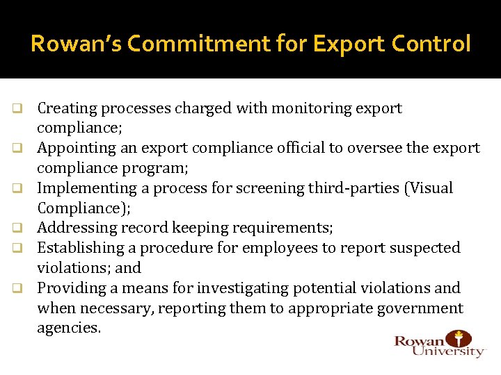 Rowan’s Commitment for Export Control q q q Creating processes charged with monitoring export