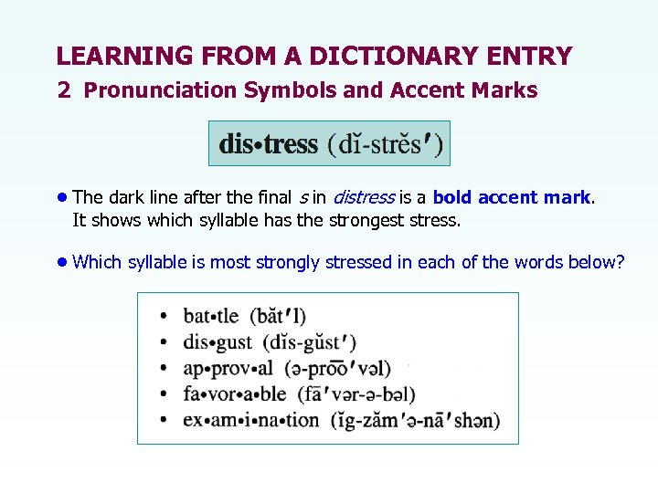 LEARNING FROM A DICTIONARY ENTRY 2 Pronunciation Symbols and Accent Marks • The dark