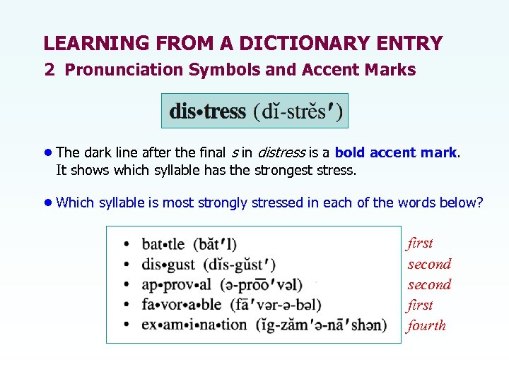 LEARNING FROM A DICTIONARY ENTRY 2 Pronunciation Symbols and Accent Marks • The dark