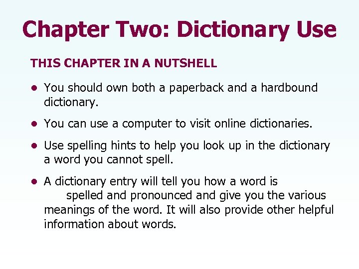 Chapter Two: Dictionary Use THIS CHAPTER IN A NUTSHELL • You should own both