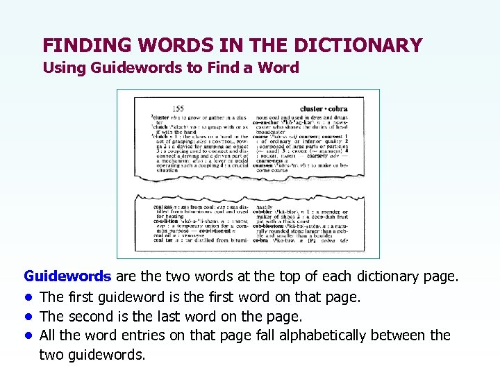 FINDING WORDS IN THE DICTIONARY Using Guidewords to Find a Word Guidewords are the