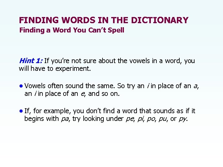 FINDING WORDS IN THE DICTIONARY Finding a Word You Can’t Spell Hint 1: If
