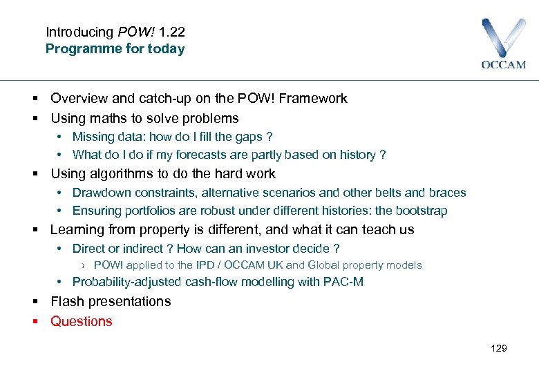 Introducing POW! 1. 22 Programme for today § Overview and catch-up on the POW!