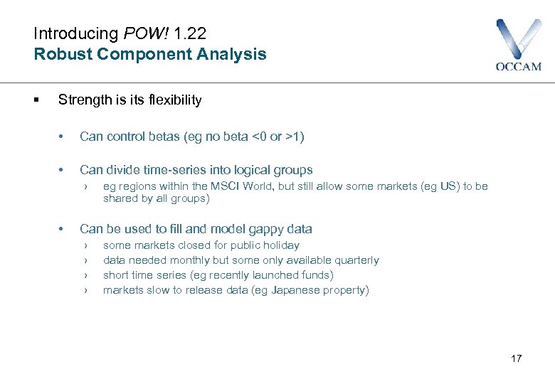 Introducing POW! 1. 22 Robust Component Analysis § Strength is its flexibility • Can