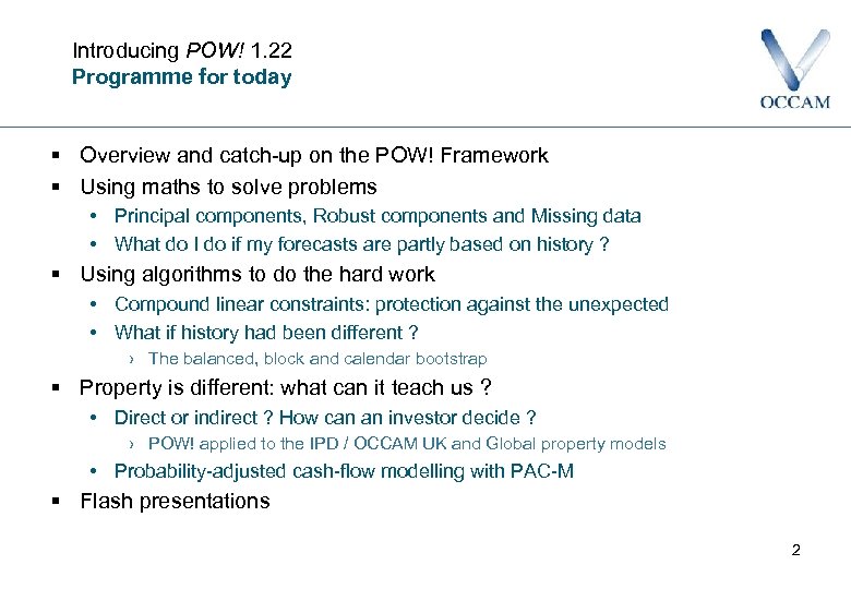 Introducing POW! 1. 22 Programme for today § Overview and catch-up on the POW!