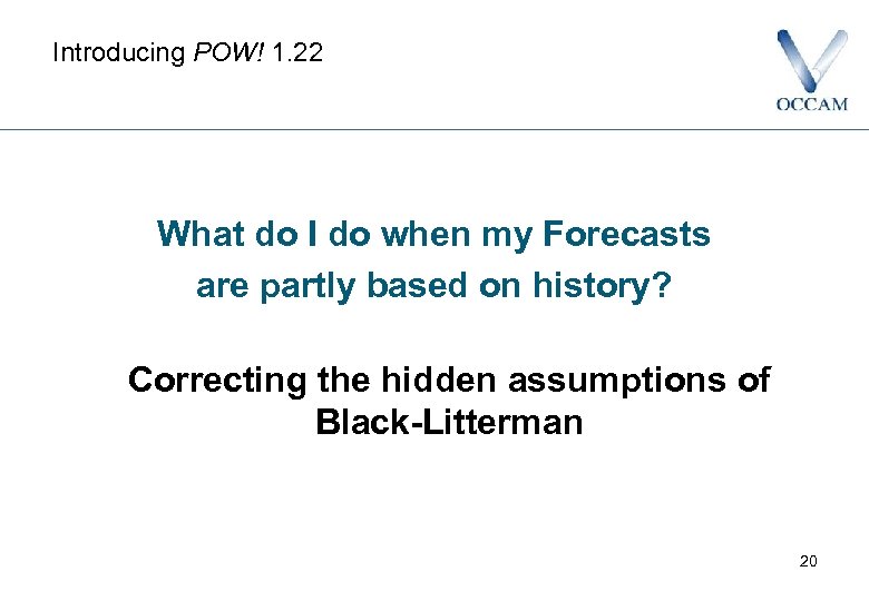 Introducing POW! 1. 22 What do I do when my Forecasts are partly based