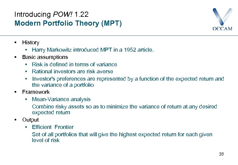 Introducing POW! 1. 22 Modern Portfolio Theory (MPT) § § History • Harry Markowitz