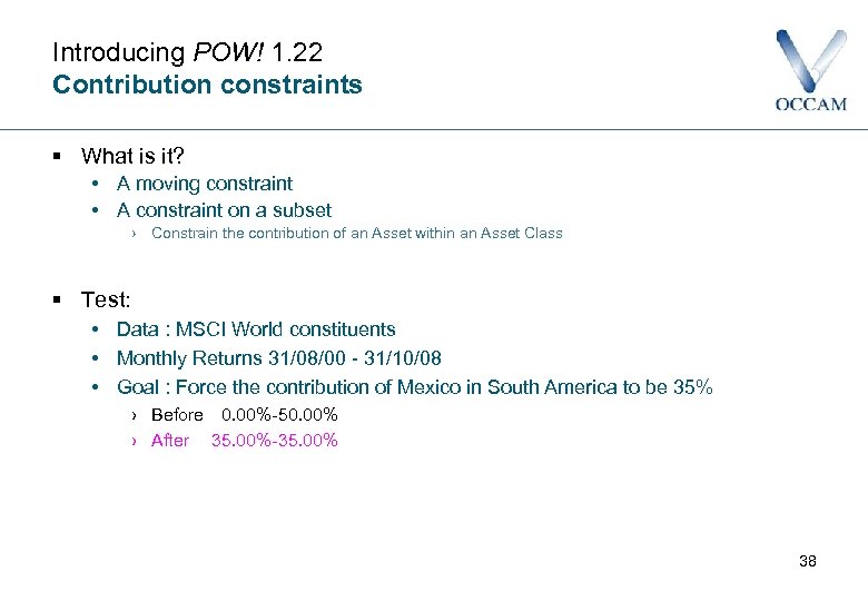 Introducing POW! 1. 22 Contribution constraints § What is it? • A moving constraint