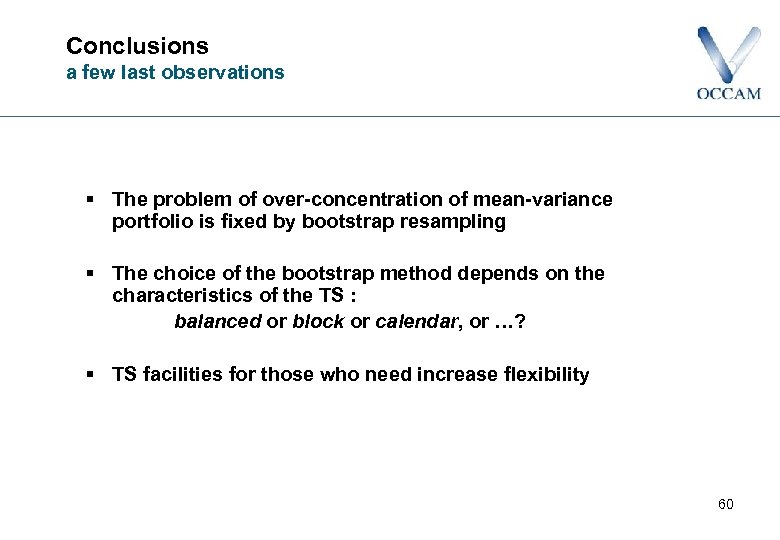 Conclusions a few last observations § The problem of over-concentration of mean-variance portfolio is