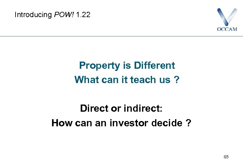 Introducing POW! 1. 22 Property is Different What can it teach us ? Direct