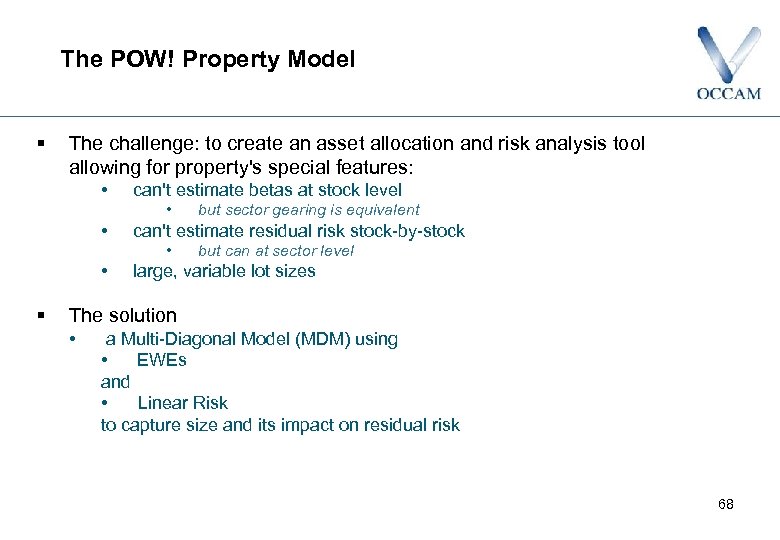 The POW! Property Model § The challenge: to create an asset allocation and risk