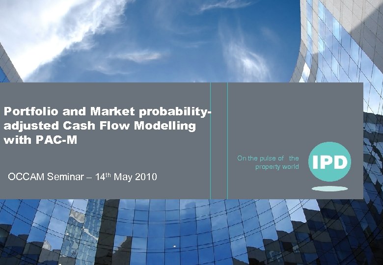 Portfolio and Market probabilityadjusted Cash Flow Modelling with PAC-M On the pulse of the