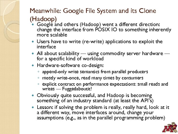 Meanwhile: Google File System and its Clone (Hadoop) Google and others (Hadoop) went a