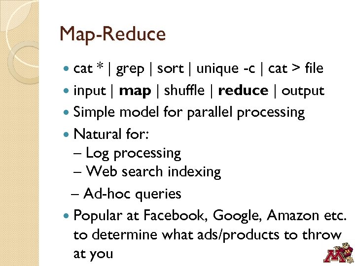 Map-Reduce cat * | grep | sort | unique -c | cat > file