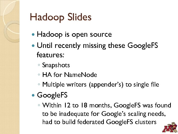 Hadoop Slides Hadoop is open source Until recently missing these Google. FS features: ◦