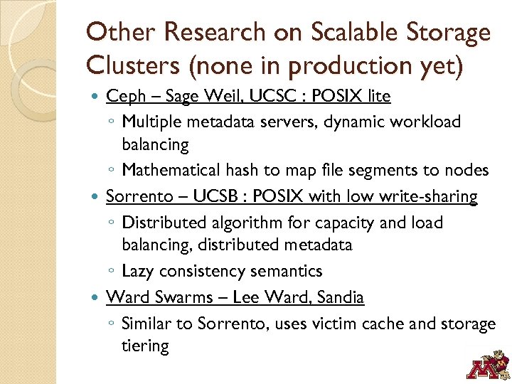 Other Research on Scalable Storage Clusters (none in production yet) Ceph – Sage Weil,