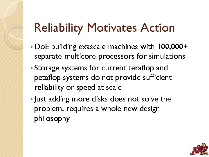 Reliability Motivates Action • Do. E building exascale machines with 100, 000+ separate multicore