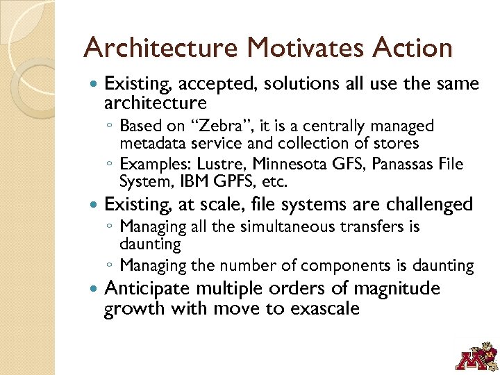 Architecture Motivates Action Existing, accepted, solutions all use the same architecture ◦ Based on