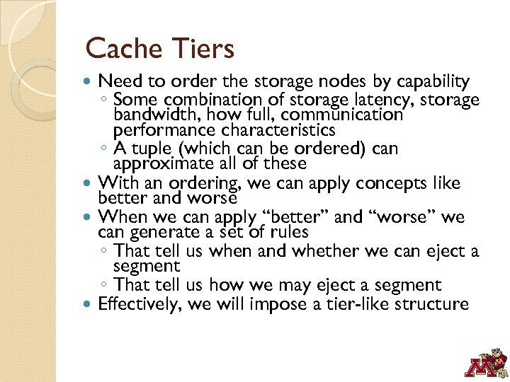 Cache Tiers Need to order the storage nodes by capability ◦ Some combination of