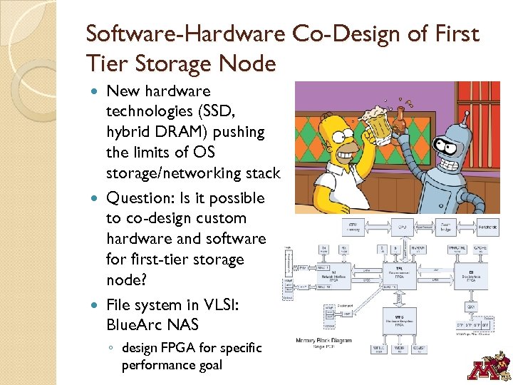 Software-Hardware Co-Design of First Tier Storage Node New hardware technologies (SSD, hybrid DRAM) pushing