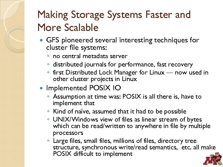 Making Storage Systems Faster and More Scalable GFS pioneered several interesting techniques for cluster