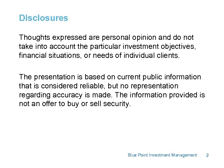 Disclosures Thoughts expressed are personal opinion and do not take into account the particular