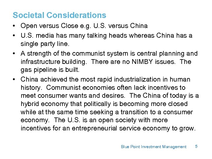 Societal Considerations • Open versus Close e. g. U. S. versus China • U.