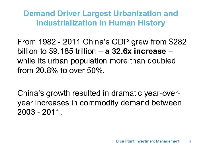 Demand Driver Largest Urbanization and Industrialization in Human History From 1982 - 2011 China’s
