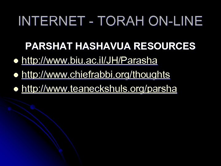INTERNET - TORAH ON-LINE PARSHAT HASHAVUA RESOURCES l http: //www. biu. ac. il/JH/Parasha l