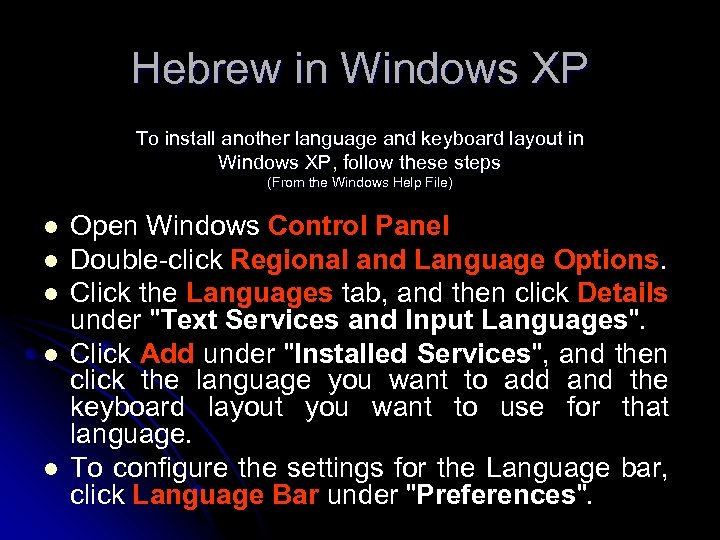 Hebrew in Windows XP To install another language and keyboard layout in Windows XP,