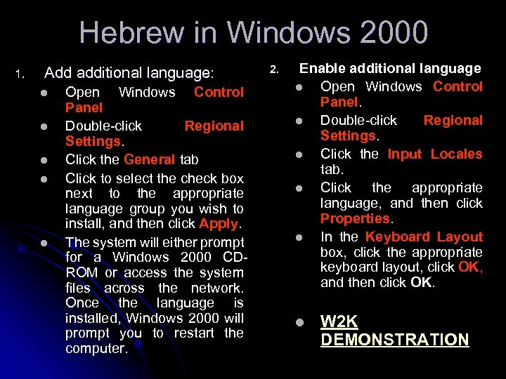 Hebrew in Windows 2000 1. Add additional language: l l l Open Windows Control