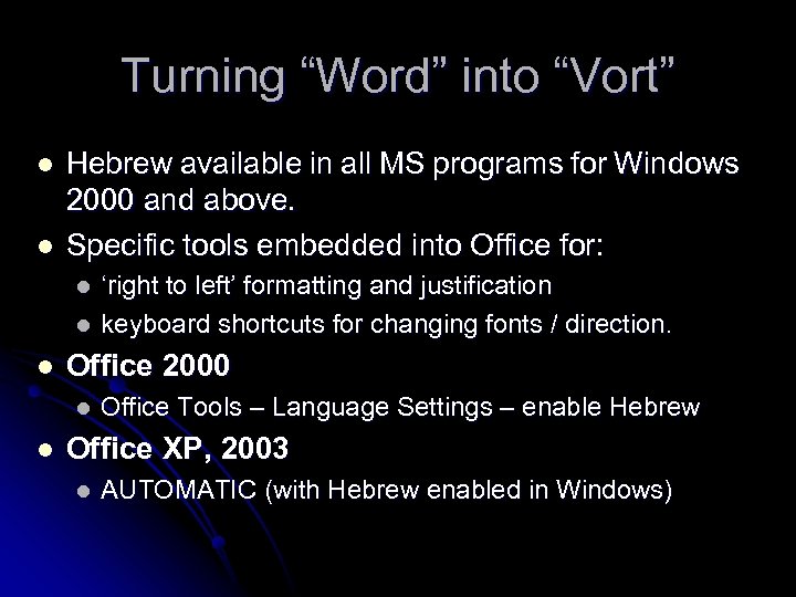 Turning “Word” into “Vort” l l Hebrew available in all MS programs for Windows
