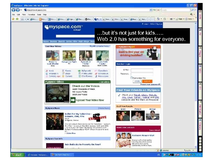 …but it’s not just for kids…. . Web 2. 0 has something for everyone.