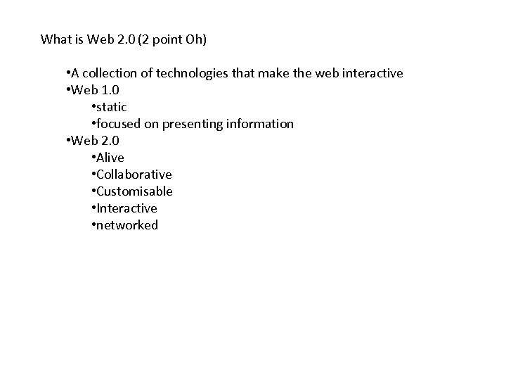 What is Web 2. 0 (2 point Oh) • A collection of technologies that