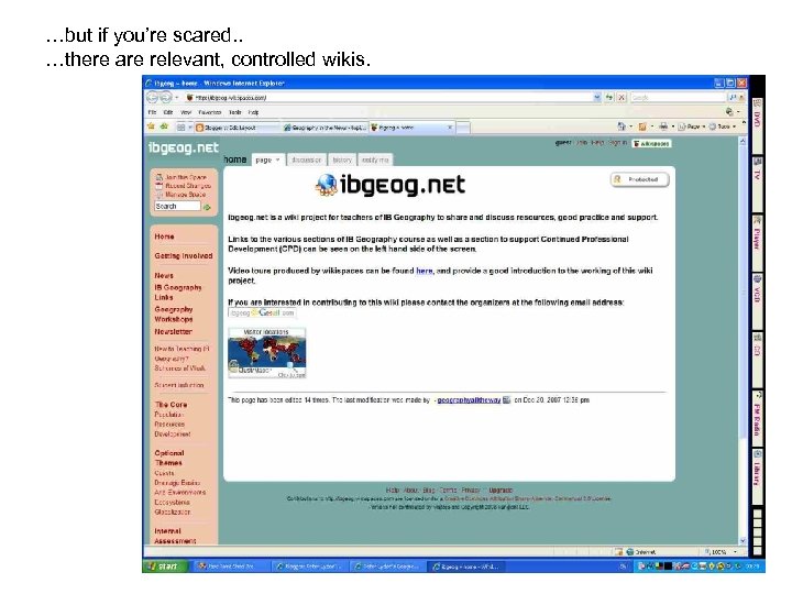 …but if you’re scared. . …there are relevant, controlled wikis. 