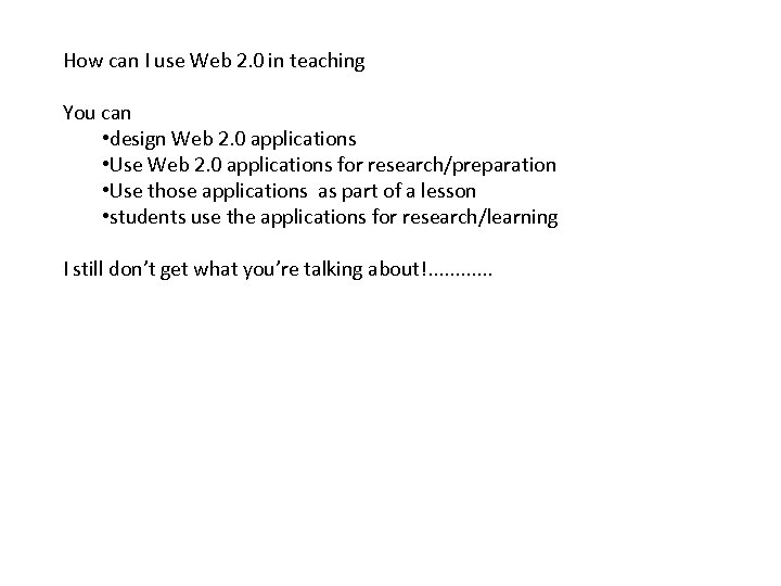 How can I use Web 2. 0 in teaching You can • design Web
