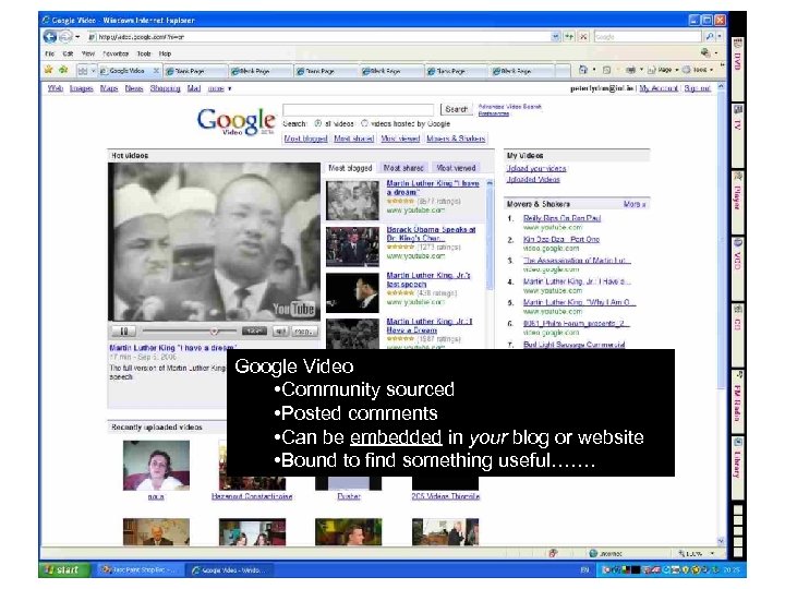 Google Video • Community sourced • Posted comments • Can be embedded in your