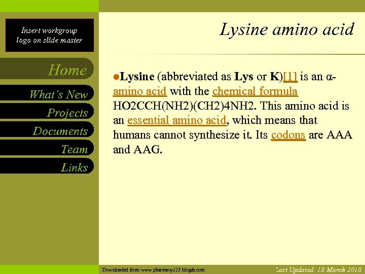 Insert workgroup name on slide master Lysine amino acid Insert workgroup logo on slide